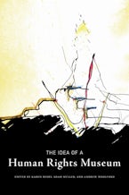 The Idea of a Human Rights Museum The Idea of a Human Rights Museum