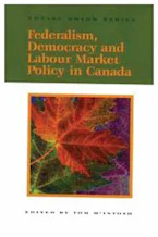 Cover of 'Federalism, Democracy and Labour Market Policy in Canada' 