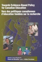 Towards Evidence-Based Policy for Canadian Education/Vers Des Politiques Canadiennes Déducation Fondées Sur La Recherche Towards Evidence-Based Policy for Canadian Education/Vers Des Politiques Canadiennes Déducation Fondées Sur La Recherche
