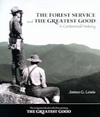 The Forest Service and the Greatest Good The Forest Service and the Greatest Good