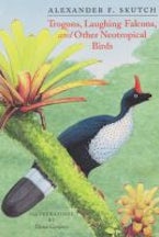 Trogons, Laughing Falcons and Other Neotropical Birds Trogons, Laughing Falcons and Other Neotropical Birds