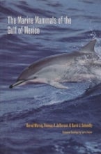 The Marine Mammals of the Gulf of Mexico The Marine Mammals of the Gulf of Mexico