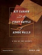 Kit Carson and the First Battle of Adobe Walls Kit Carson and the First Battle of Adobe Walls