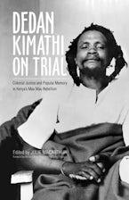 Dedan Kimathi on Trial Dedan Kimathi on Trial