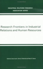 Research Frontiers in Industrial Relations and Human Resources Research Frontiers in Industrial Relations and Human Resources