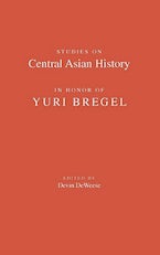 Studies on Central Asian History in Honor of Yuri Bregel