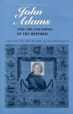 John Adams and the Founding of the Republic