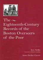The Records of the Boston Overseers of the Poor, 1735-95 The Records of the Boston Overseers of the Poor, 1735-95