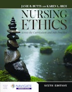 Nursing Ethics: Across the Curriculum and Into Practice