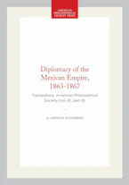 Cover of 'Diplomacy of the Mexican Empire, 1863-1867' by Arnold Blumberg 