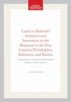 Cover of 'Canal or Railroad? Imitation and Innovation in the Response to the Erie Canal in Philadelphia, Baltimore, and Boston' by Julius Rubin 