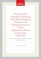 Cover of 'Forming of the Charitable Institutions of the West of England a Study of the Changing Pattern of Social Aspirations in Bristol and Somerset, 1480-1660' by W. K. Jordan 