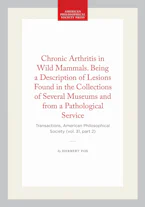 Cover of 'Chronic Arthritis in Wild Mammals. Being a Description of Lesions Found in the Collections of Several Museums and from a Pathological Service' by Herbert Fox 