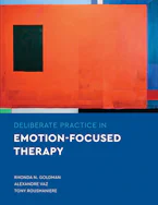 Cover of 'Deliberate Practice in Emotion-Focused Therapy' by Rhonda N. Goldman, Alexandre Vaz and Tony Rousmaniere 