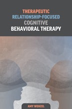 Therapeutic Relationship-Focused Cognitive Behavioral Therapy Therapeutic Relationship-Focused Cognitive Behavioral Therapy
