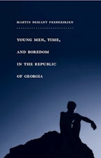 Young Men, Time, and Boredom in the Republic of Georgia