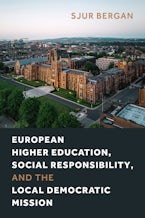 European Higher Education, Social Responsibility, and the Local Democratic Mission European Higher Education, Social Responsibility, and the Local Democratic Mission