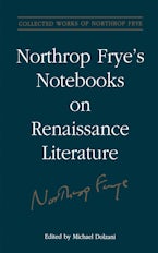 Northrop Frye’s Notebooks on Renaissance Literature