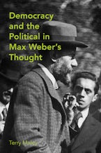 Democracy and the Political in Max Weber’s Thought