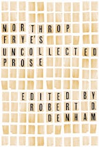 Northrop Frye’s Uncollected Prose