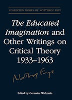 The Educated Imagination and Other Writings on Critical Theory 1933-1963