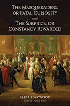 The Masqueraders, or Fatal Curiosity, and The Surprize, or Constancy Rewarded