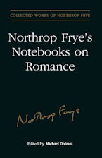 Northrop Frye’s Notebooks on Romance