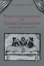 ’Paper-contestations’ and Textual Communities in England, 1640-1675
