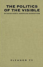 The Politics of the Visible in Asian North American Narratives