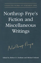 Northrop Frye’s Fiction and Miscellaneous Writings