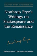 Northrop Frye’s Writings on Shakespeare and the Renaissance