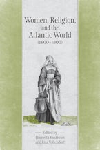 Women, Religion & the Atlantic World, 1600-1800