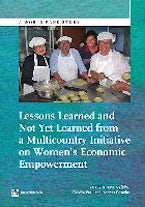 Lessons Learned and not Yet Learned from a Multicountry Initiative on Women’s Economic Empowerment