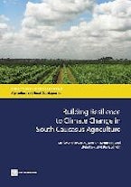 Building Resilience to Climate Change in South Caucasus Agriculture