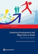 Sustaining Employment and Wage Gains in Brazil Sustaining Employment and Wage Gains in Brazil