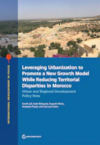 Cover of 'Leveraging Urbanization to Promote a New Growth Model While Reducing Territorial Disparities in Morocco' 