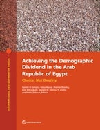 Achieving the Demographic Dividend in the Arab Republic of Egypt Achieving the Demographic Dividend in the Arab Republic of Egypt