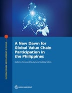 A New Dawn for Global Value Chain Participation in the Philippines A New Dawn for Global Value Chain Participation in the Philippines