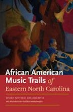 The African American Trails of Eastern North Carolina The African American Trails of Eastern North Carolina
