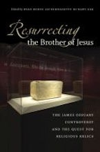 Resurrecting the Brother of Jesus Resurrecting the Brother of Jesus