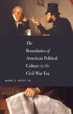 The Boundaries of American Political Culture in the Civil War Era The Boundaries of American Political Culture in the Civil War Era