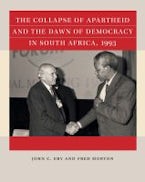 The Collapse of Apartheid and the Dawn of Democracy in South Africa, 1993 The Collapse of Apartheid and the Dawn of Democracy in South Africa, 1993