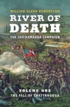 River of Death-the Chickamauga Campaign, Volume 1 River of Death-the Chickamauga Campaign, Volume 1