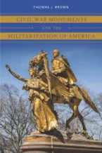 Cover of 'Civil War Monuments and the Militarization of America' 