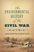 An Environmental History of the Civil War An Environmental History of the Civil War