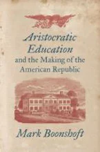 Cover of 'Aristocratic Education and the Making of the American Republic' 