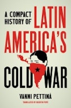 A Compact History of Latin Americas Cold War A Compact History of Latin Americas Cold War