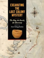 Excavating the Lost Colony Mystery Excavating the Lost Colony Mystery