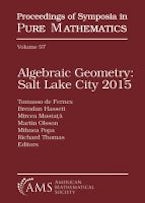 Algebraic Geometry Salt Lake City 2015 (Parts 1 and 2) Algebraic Geometry Salt Lake City 2015 (Parts 1 and 2)