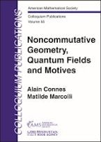Noncommutative Geometry, Quantum Fields and Motives Noncommutative Geometry, Quantum Fields and Motives